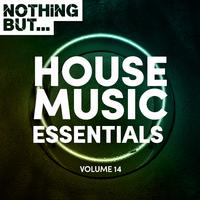 Nothing But... House Music Essentials, Vol. 14