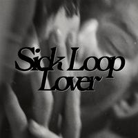 Sick Loop Lover