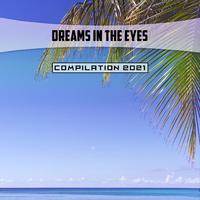 Dreams in the Eyes Compilation 2021