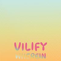 Vilify Wherein