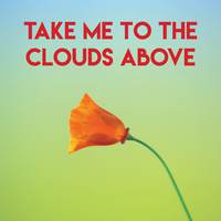 Take Me to the Clouds Above