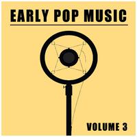 Early Pop Music, Vol. 3