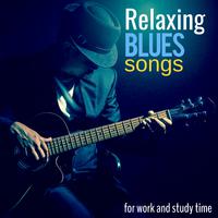 Relaxing Blues Songs: for Work and Study Time