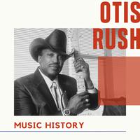 Otis Rush - Music History