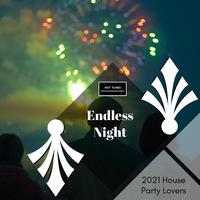 Endless Night - 2021 House Party Lovers