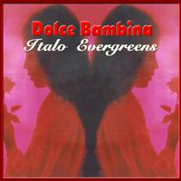 Dolce Bambina - Italo Evergreens