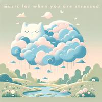 Music for When You Are Stressed