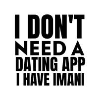 I Don't Need a Dating App I Have Imani