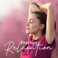 Practice Relaxation: Moments of Pure Relaxation and Well-being