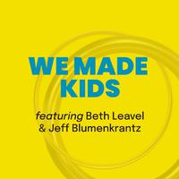 We Made Kids (feat. Beth Leavel & Jeff Blumenkrantz)