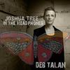 Deb Talan - Joshua Tree in the Headphones