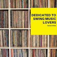 Dedicated to Swing Music Lovers