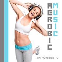 Aerobic Music - Fitness Workouts