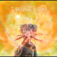 I Became A Star