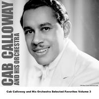 Cab Calloway and His Orchestra Selected Favorites Volume 3