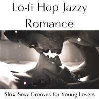 Lo-fi Hop Jazzy Romance: Slow Sexy Grooves for Young Lovers