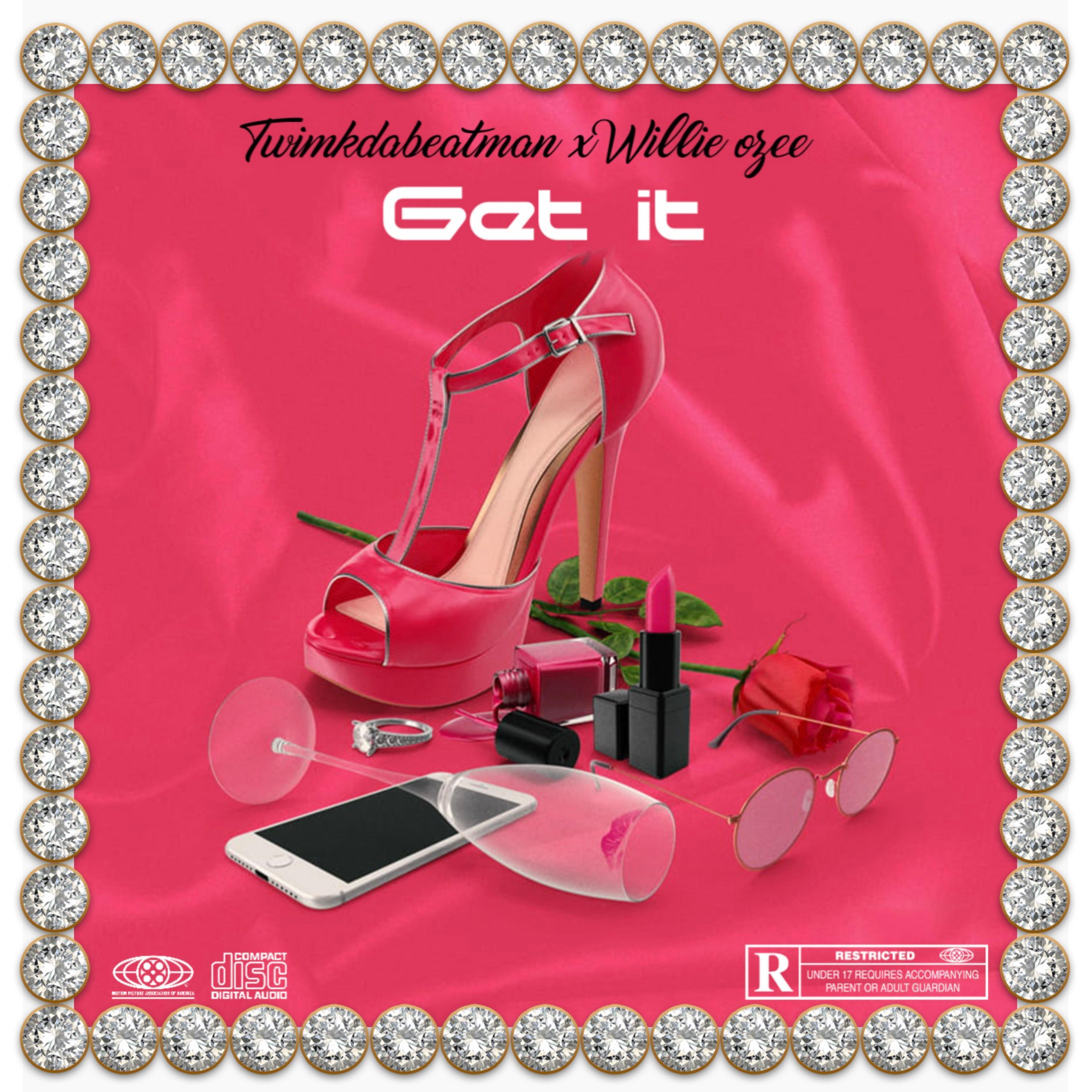 Get it (feat. Twinkdabeatman & Willie ozee)