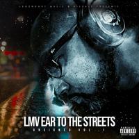 LMV EAR TO THE STREETS UNSIGNED VOL .1