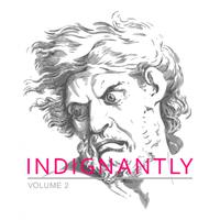 Indignantly, Vol. 2