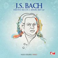 J.S. Bach: Partita No. 3 in A Minor, BMV 827 (Digitally Remastered)