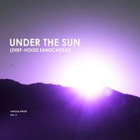 Under the Sun, Vol. 3 (Deep-House Sandcastles)