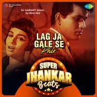 Lag Ja Gale Se Phir - Super Jhankar Beats