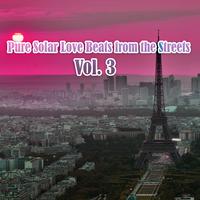 Pure Solar Love Beats from the Streets, Vol. 3