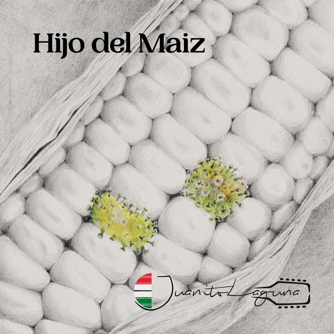 Hijo del Maiz (feat. Juan Carlos de la Rosa Rodríguez, Alex Weiss, Alina Herrera, Rogelio Eduardo Sánchez Velázquez & Luis del Rio)
