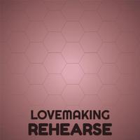 Lovemaking Rehearse