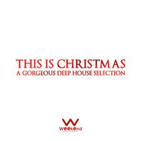 This Is Christmas - A Glorious Deep House Selection