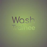 Wash Trainee