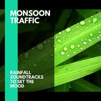 Monsoon Traffic - Rainfall Soundtracks to Set the Mood