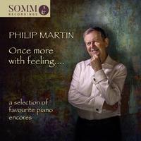 Piano Recital: Martin, Philip - DEBUSSY, C. / CHABRIER, E. / MARTIN, P. / CERVANTES, I. (Once More with Feeling: A Selection of Favourite Encores)