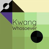 Kwang Whosoever