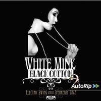 White Mink Black Cotton 2 - Electro Swing vs. Speakeasy Jazz