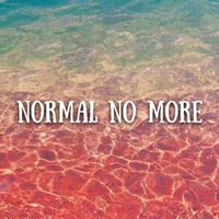 Normal No More