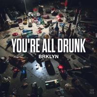 You’re All Drunk (Extended Mix)