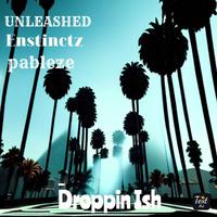 Droppin ' ish (feat. Enstinctz & Pableze)