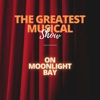 The Greatest Musical Show - On Moonlight Bay