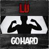 LU - Go Hard