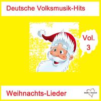 Deutsche Volksmusik-Hits: Weihnachts-Lieder, Vol. 3