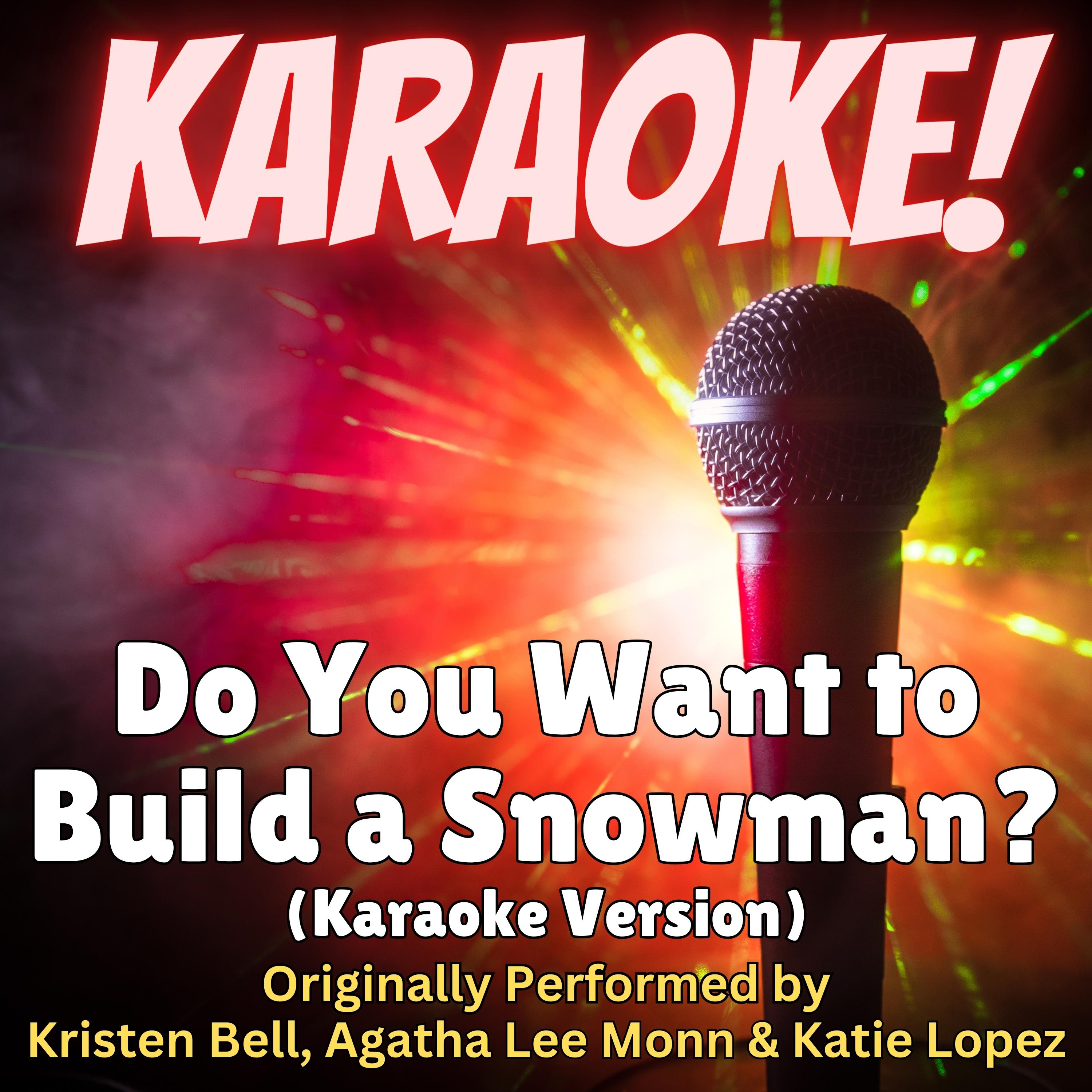 Do You Want to Build a Snowman? (Karaoke Version Originally Performed by Kristen Bell, Agatha Lee Monn & Katie Lopez)