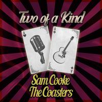 Two of a Kind: Sam Cooke & The Coasters