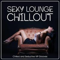 **** Lounge Chillout - Chilled and Seductive V I P Grooves