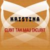 Kristina - Cubit Tak Mau Dicubit