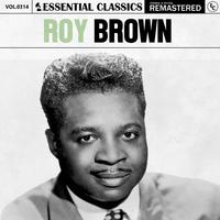 Essential Classics, Vol. 314: Roy Brown