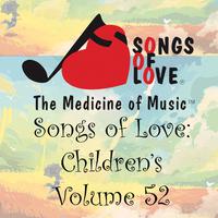 Songs of Love: Children's, Vol. 52