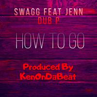 How To Go (feat. Dub P & Jenn)