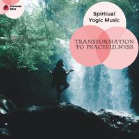 Transformation To Peacefulness - Spiritual Yogic Music