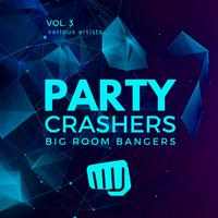 Party Crashers (Big Room Bangers), Vol. 3